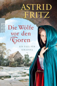 Title: Die Wölfe vor den Toren: Historischer Kriminalroman, Author: Astrid Fritz