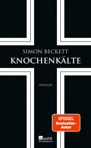 Title: Knochenkälte: Thriller Endlich: Der siebte Teil der Bestsellerreihe um Dr. David Hunter, Author: Simon Beckett