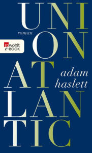 Title: Union Atlantic, Author: Adam Haslett