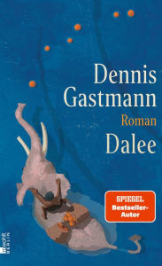 Title: Dalee: «Ein phantastischer Abenteuerroman, eine phantastische Parabel auf das Leben.» (ARD, ttt), Author: Dennis Gastmann