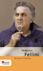 Title: Federico Fellini, Author: Michael Töteberg