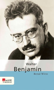 Title: Walter Benjamin, Author: Bernd Witte