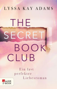 Title: The Secret Book Club - Ein fast perfekter Liebesroman, Author: Lyssa Kay Adams