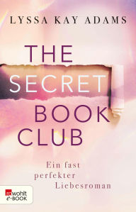 Title: The Secret Book Club - Ein fast perfekter Liebesroman, Author: Lyssa Kay Adams