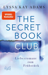 Title: The Secret Book Club - Liebesromane zum Frühstück, Author: Lyssa Kay Adams