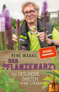 Title: Der Pflanzenarzt: Ein gesunder Garten ohne Chemie, Author: René Wadas