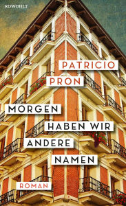 Title: Morgen haben wir andere Namen, Author: Patricio Pron