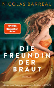 Title: Die Freundin der Braut: Roman Romantische Komödie in Südfrankreich, Author: Nicolas Barreau