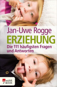 Title: Erziehung: Die 111 häufigsten Fragen und Antworten, Author: Jan-Uwe Rogge