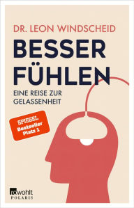 Title: Besser fühlen: Eine Reise zur Gelassenheit Spiegel-Bestseller-Platz 1, Author: Dr. Leon Windscheid