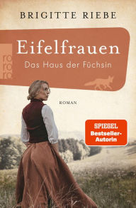 Title: Eifelfrauen: Das Haus der Füchsin: historischer Roman Von der Bestseller-Autorin von 