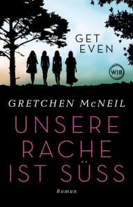 Title: Get Even: Unsere Rache ist süß, Author: Gretchen McNeil