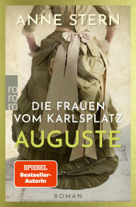 Title: Die Frauen vom Karlsplatz: Auguste, Author: Anne Stern