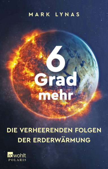 6 Grad mehr: Die verheerenden Folgen der Erderwärmung