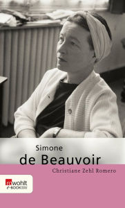 Title: Simone de Beauvoir, Author: Christiane Zehl Romero