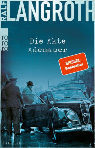 Title: Die Akte Adenauer: Historischer Thriller, Author: Ralf Langroth