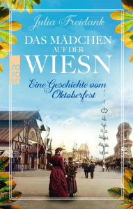 Title: Das Mädchen auf der Wiesn: Eine Geschichte vom Oktoberfest, Author: Julia Freidank