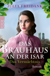 Title: Das Brauhaus an der Isar: Das Vermächtnis, Author: Julia Freidank