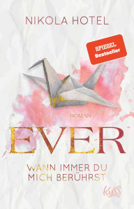 Title: Ever - Wann immer du mich berührst, Author: Nikola Hotel