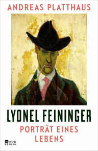 Title: Lyonel Feininger: Porträt eines Lebens, Author: Andreas Platthaus