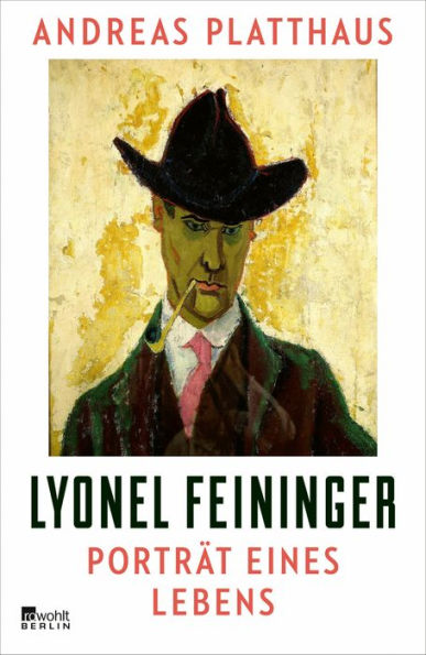 Lyonel Feininger: Porträt eines Lebens