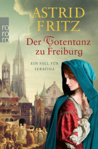 Title: Der Totentanz zu Freiburg: Historischer Kriminalroman, Author: Astrid Fritz