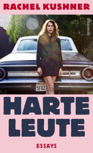 Title: Harte Leute: Essays, Author: Rachel Kushner