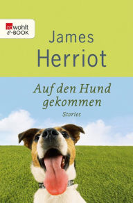 Title: Auf den Hund gekommen: Zehn tierische Geschichten, Author: James Herriot