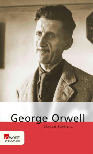 Title: George Orwell, Author: Stefan Howald