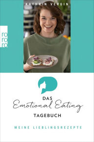 Title: Das Emotional-Eating-Tagebuch: Meine Lieblingsrezepte, Author: Dr. Kathrin Vergin