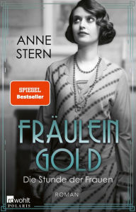 Title: Fräulein Gold: Die Stunde der Frauen, Author: Anne Stern