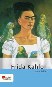 Title: Frida Kahlo, Author: Linde Salber