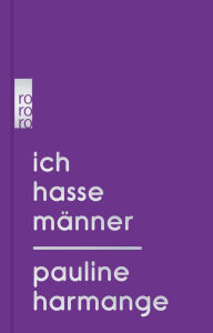 Title: Ich hasse Männer, Author: Pauline Harmange