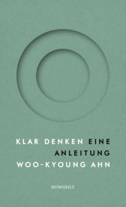 Title: Klar denken: Eine Anleitung, Author: Woo-kyoung Ahn
