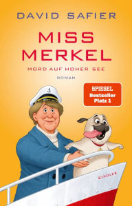 Title: Miss Merkel: Mord auf hoher See: Der neue Fall der Ex-Kanzlerin, Author: David Safier