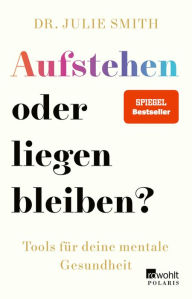 Title: Aufstehen oder liegen bleiben?: Tools für deine mentale Gesundheit Die deutsche Ausgabe von 