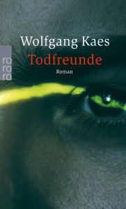 Title: Todfreunde: Thriller, Author: Wolfgang Kaes