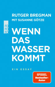 Title: Wenn das Wasser kommt: Ein Essay, Author: Rutger Bregman