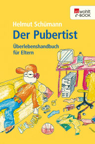 Title: Der Pubertist: Überlebenshandbuch für Eltern, Author: Helmut Schümann