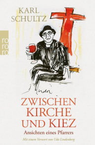 Title: Zwischen Kirche und Kiez: Ansichten eines Pfarrers, Author: Karl Schultz