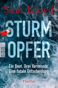 Title: Sturmopfer: Ein Boot. Drei Vermisste. Eine fatale Entscheidung Psychothriller, Author: Sam Lloyd