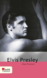 Title: Elvis Presley, Author: Alan Posener