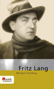Title: Fritz Lang, Author: Michael Töteberg