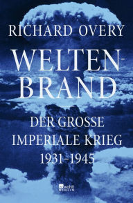 Title: Weltenbrand: Der große imperiale Krieg, 1931 - 1945 