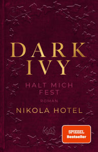 Title: Dark Ivy - Halt mich fest: Die neue Reihe der SPIEGEL-Bestseller-Autorin, Author: Nikola Hotel