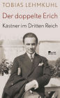 Der doppelte Erich: Kästner im Dritten Reich Biographie
