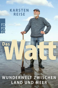 Title: Das Watt: Wunderwelt zwischen Land und Meer, Author: Karsten Reise