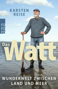 Title: Das Watt: Wunderwelt zwischen Land und Meer, Author: Karsten Reise