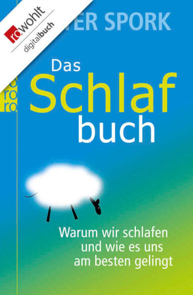 Das Schlafbuch: Warum wir schlafen und wie es uns am besten gelingt