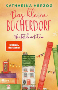 Title: Das kleine Bücherdorf: Herbstleuchten, Author: Katharina Herzog